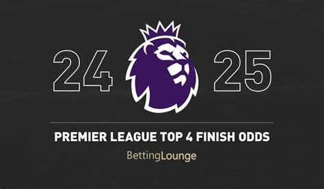 top 4 finish odds|Premier League Top 4 Finish Odds Comparison (2024/25).
